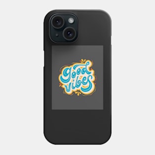 Good Vibes - Motivation and Inspiration Phone Case