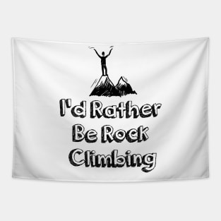 I'd Rather Be Rock Climbing Tapestry