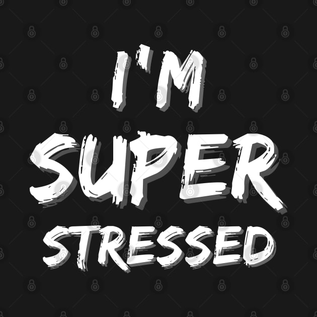I'm Super Stressed by MammaSaid