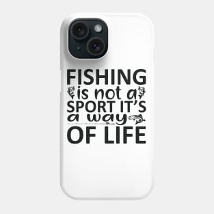 fishing is not a sport it's a way of life Phone Case