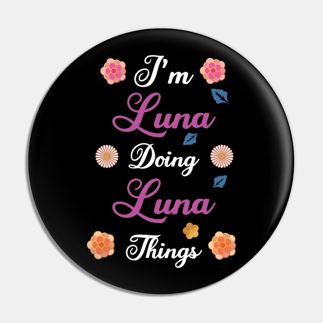 I'm Luna Doing Luna Things Funny Vintage Birthday Gift Pin by nadjahcom