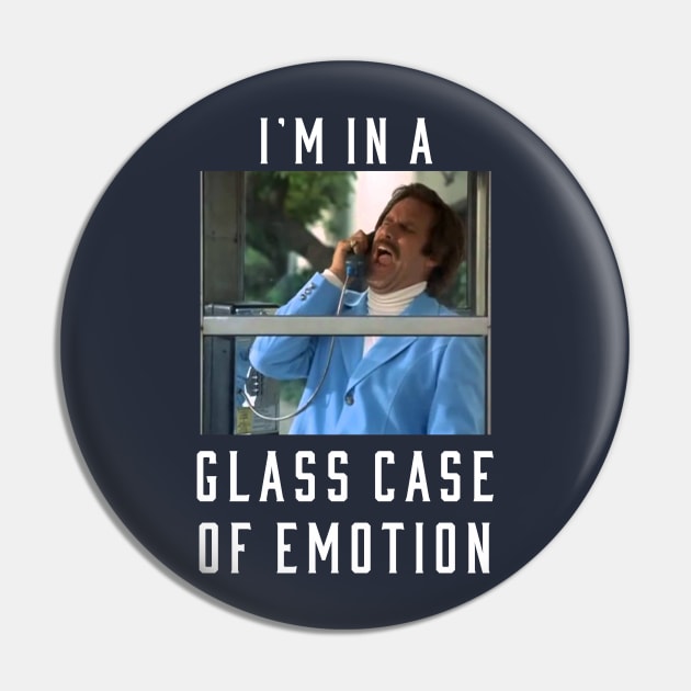 I'm in a glass case of emotion Pin by BodinStreet