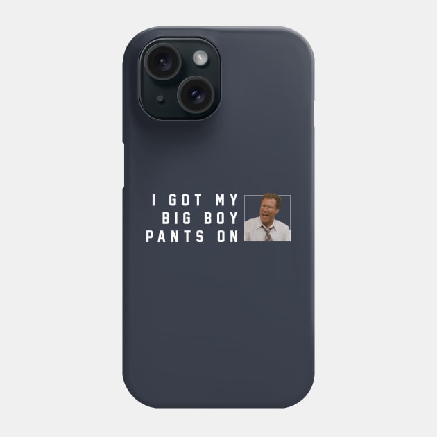 I got my big boy pants on Phone Case by BodinStreet