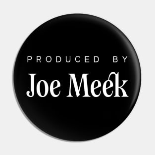 Produced by ... Joe Meek Pin