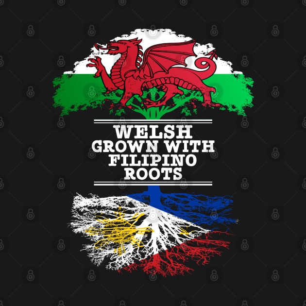 Welsh Grown With Filipino Roots - Gift for Philippines With Roots From Filipino by Country Flags