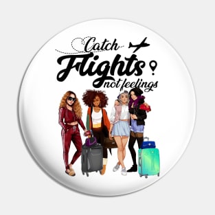 Catch Flights Not Feelings T shirt For Girls Women Pin