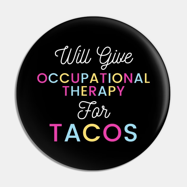 Will give Occupational Therapy for Tacos colorful typography design for Mexican food loving Occupational Therapists Pin by BlueLightDesign