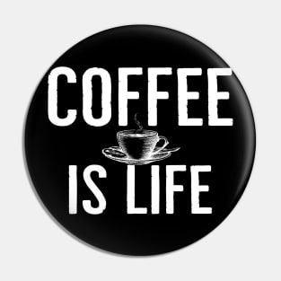 Funny Coffee Is Life Pin