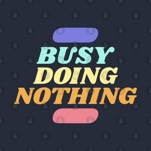 Busy Doing Nothing - Retro Colors by High Altitude