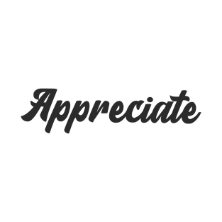 Appreciate T-Shirt