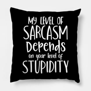 My level of sarcasm, funny sarcasm saying design Pillow