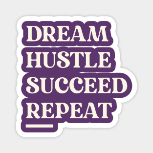 DREAM, HUSTLE, SUCCEED, REPEAT Inspirational Motivational Gift for Entrepreneur Small Business Owner Success Inspire Magnet