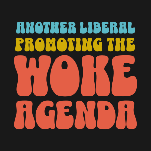 Another Liberal Promoting the Woke Agenda Back Print T-Shirt