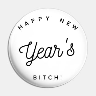 happy new year's bitch Pin