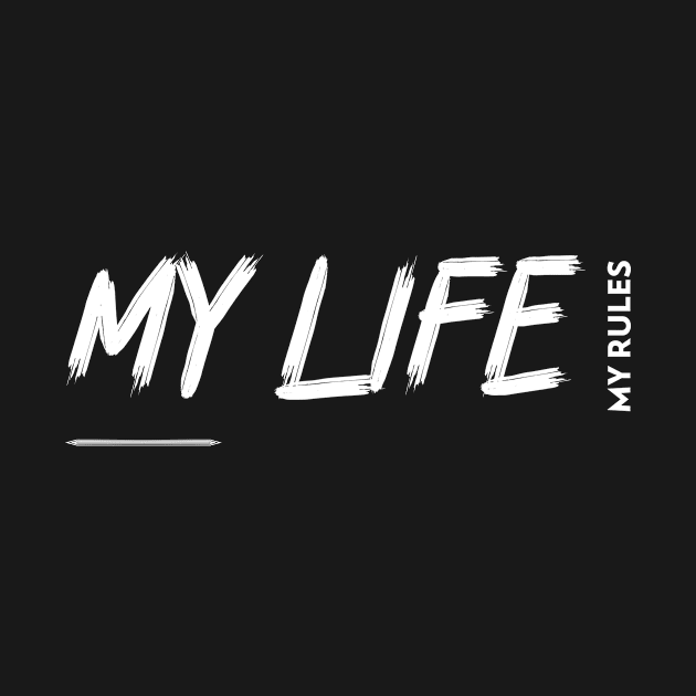 My Life My Rules by RoxInk Studio