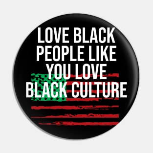 Love black people like you love black culture Pin