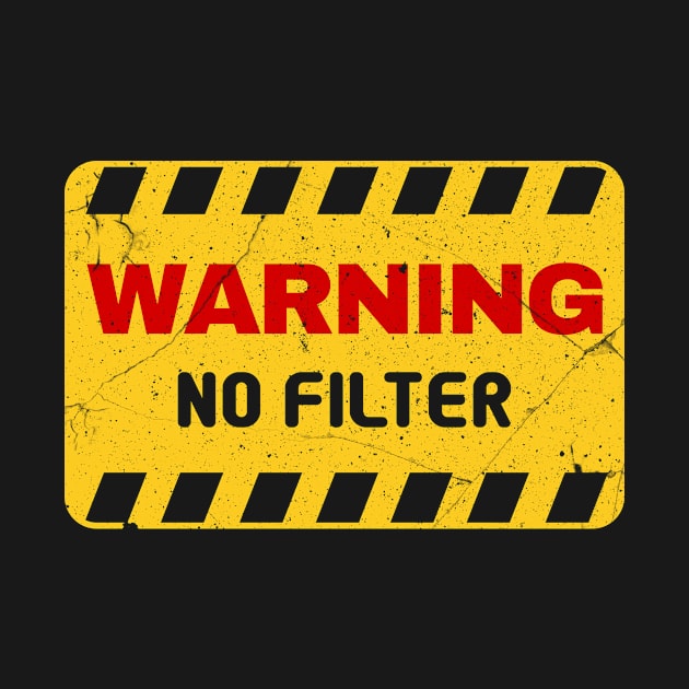 Warning No Filter Design For Unfiltered People by c1337s