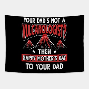 Funny Saying Volcanologist Dad Father's Day Gift Tapestry