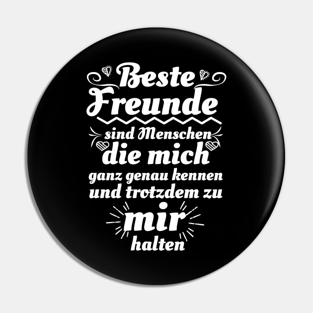 Beste Freunde Sind Menschen Die Mich Ganz Genau Kennen Und Trotzdem Zu Mir Halten Freunde Pin Teepublic