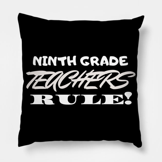 Ninth Grade Teachers Rule! Pillow by playerpup