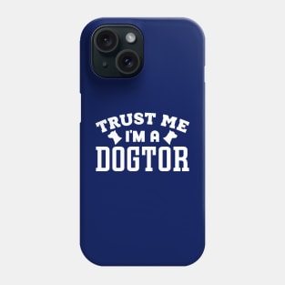 Trust Me, I'm a Dogtor Phone Case