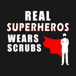 real superheroes wear scrubs T-Shirt