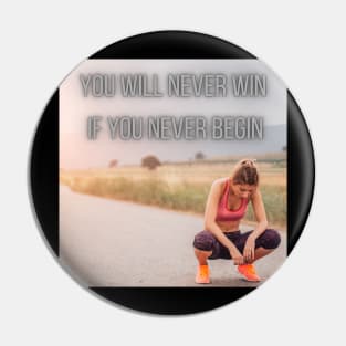 you will never win if you never begin Pin