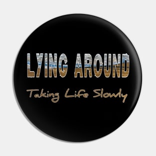 Lying around taking life slowly Pin