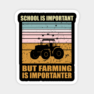 School Is Important But Farming Is Importanter Magnet