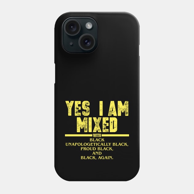 Yes I Am Mixed with Black Proud Black History Month Phone Case by artbooming