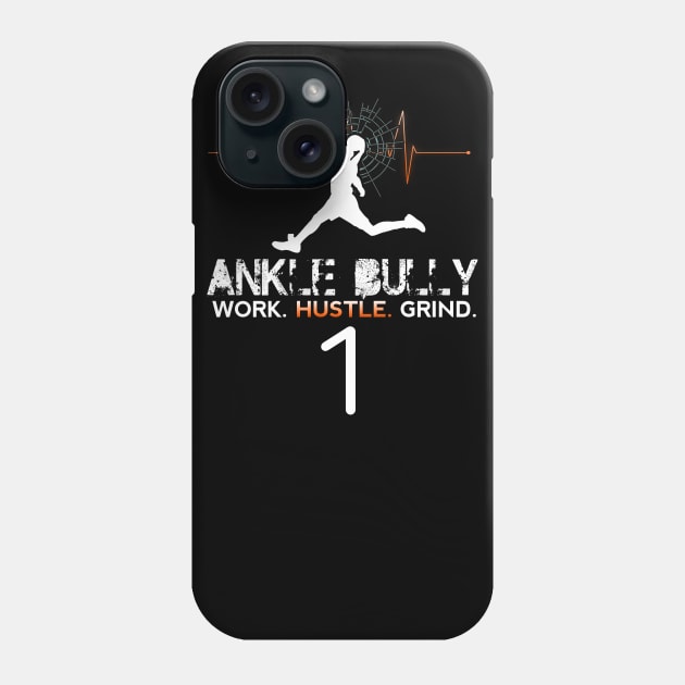 Ankle Bully - Work Hustle Grind - Basketball Player #1 - Sporty Abstract Graphic Novelty Gift - Art Design Typographic Quote Phone Case by MaystarUniverse