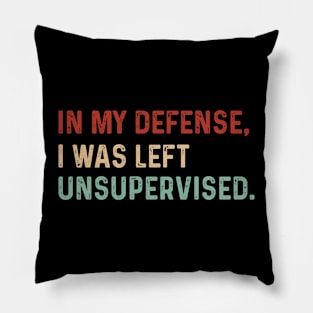 Vintage In my defense, I was left unsupervised.Funny saying Pillow