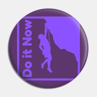 Do it now + motivation + Quotes - purple T-Shirt Pin