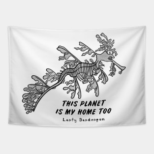 Leafy Seadragon - This Planet Is My Home Too - animal design Tapestry