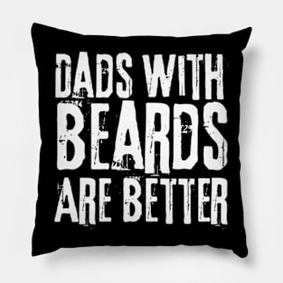 Dads With Beards Are Better Pillow