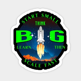 Start Small, Think Big - Pemium T-shirt Magnet