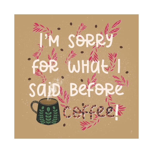 Coffee Apology Illustration // I’m sorry for what I said before coffee by creativebakergb