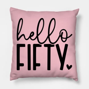 Hello fifty; birthday; fifty; 50th; 50 years old; celebrate; party; 50th birthday; fiftieth; years; gift; 50; 50th; simple; feminine; pretty; Pillow