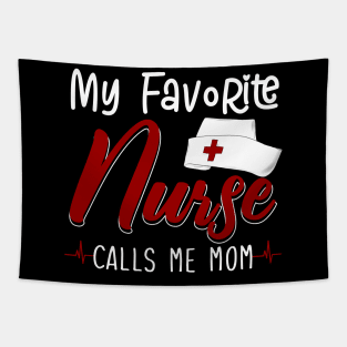 My Favorite Nurse Calls Me Mom Tapestry