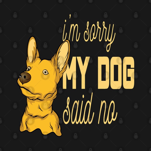 I'm sorry, my dog said no by Sniffist Gang