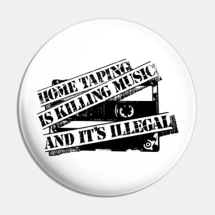 Home Taping Is Killing Music (Black Print) Pin