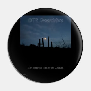 DTS Overdrive - Beneath the Tilt of the Zodiac Pin