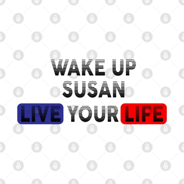 Wake Up | Live Your Life SUSAN by Odegart