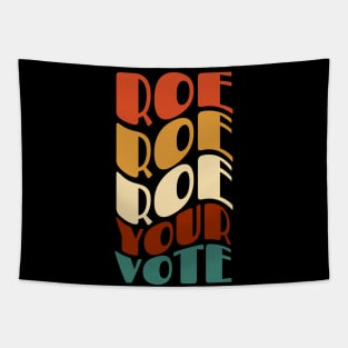 Roe Roe Roe Your Vote Tapestry