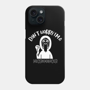 Don't Worry I'm A Necromancer Phone Case