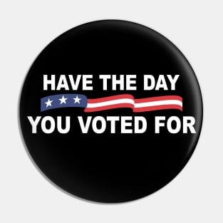 have-the-day-you-voted-for Pin
