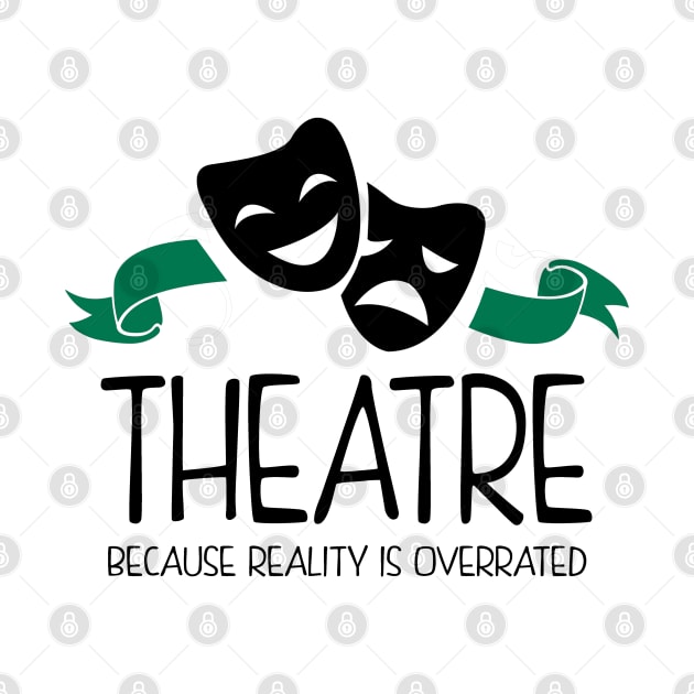 Theatre Because Reality Is Overrated by KsuAnn