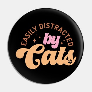 Easily Distracted By Cats Pin