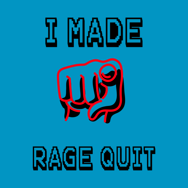 I Made You Rage Quit by MarvelousWonders