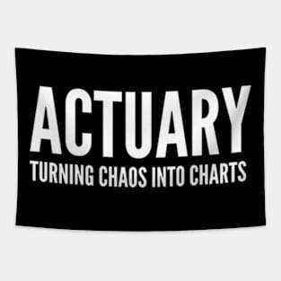 Actuary Turning Chaos Into Charts - Funny Quotes Tapestry